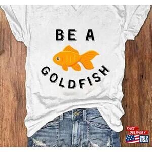 Be A Goldfish Shirt Ted Lasso Tshirt